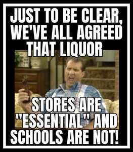 al bundy just to be clear all agreed liquor stores essential schools are not