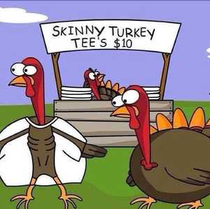 Skinny Turkeys