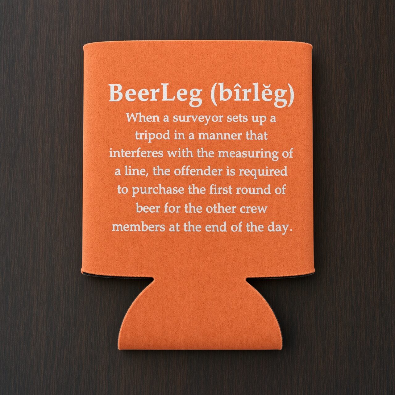 Humorous BeerLeg foam for surveyors with funny measurement joke.